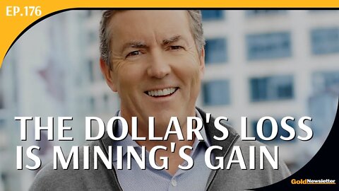 The Dollar's Loss Is Mining's Gain | Ross Beaty