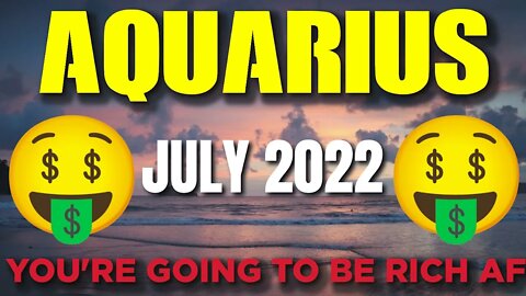 Aquarius ♒ 🤑🤑𝐘𝐎𝐔’𝐑𝐄 𝐆𝐎𝐈𝐍𝐆 𝐓𝐎 𝐁𝐄 𝐑𝐈𝐂𝐇 𝐀𝐅!🤑🤑 Horoscope for Today JULY 2022♒Aquarius tarot