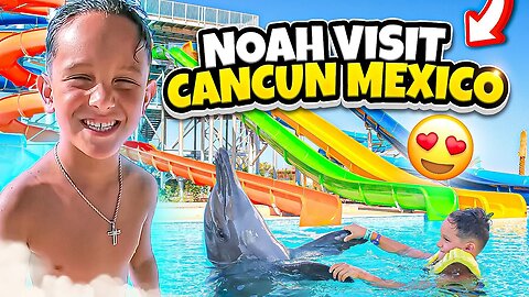 Noah visits Cancun Mexico - Moon Palace - Beach, Pool, Buffet, Dolphins, and Isla Mujeres