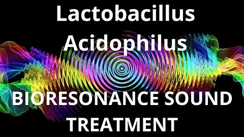Lactobacillus Acidophilus _ Bioresonance Sound Therapy _ Sounds of Nature