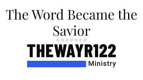 The Word Became the Savior