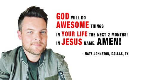 Nate Johnston: "In the Next Two Months, Watch and See What God Will Do!"