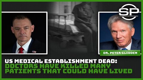 💥🔥 Dr. Peter Glidden ~ The Medical Establishment and Doctors Have Killed Many Patients That Could Have Lived