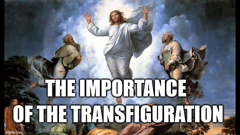 What is the Importance of the Transfiguration of Jesus?