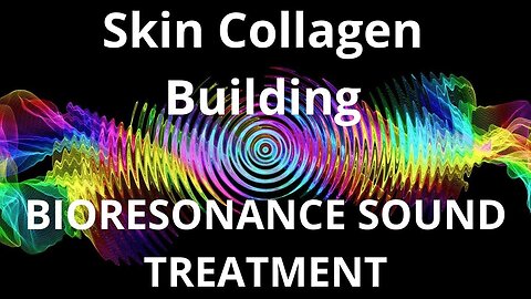Skin Collagen Building _ Bioresonance therapy session _ Sounds of Nature