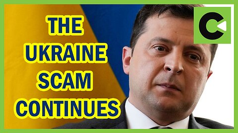 WATCH: The Ukraine scam continues!