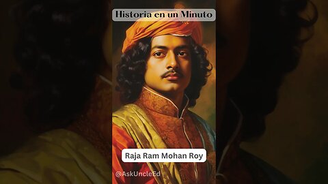 Historia en un Minuto - Raja Ram Mohan Roy
