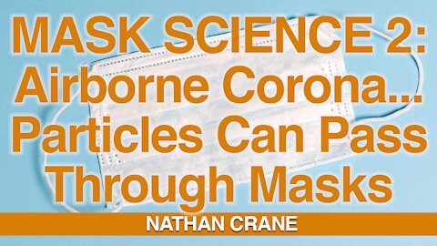 Mask Science #2 - Airborne Coronavirus Particle Passes Right Through Masks