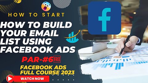 Facebook Ads Full Course 2023 | How to Build Your Email List Using Facebook Ads | Part 6 #freecourse