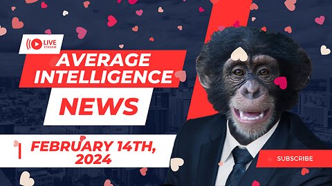 Average Intelligence News: February 14th, 2024