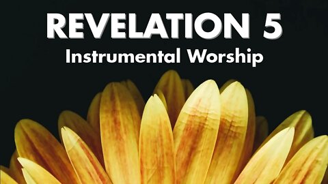 Revelation 5 | Prophetic Spontaneous Worship For Intercession | 40 Minute Instrumental Piano Worship