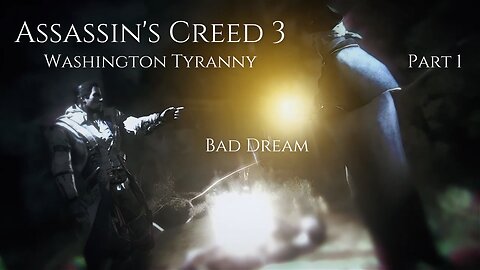 Assassin's Creed 3 Washington Tyranny Part 1 - Bad Dream