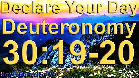 Deuteronomy 30:19-20 - Peace Of Mind Scriptures - Long Life Scriptures - Declare Your Day - Saturday