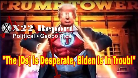X22 Report Huge Intel: The [DS] Is Desperate, Biden Is In Trouble, The Evidence Is Overwhelming