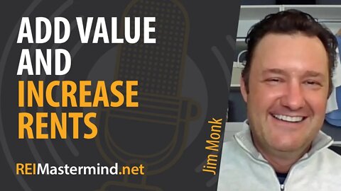 Add Value and Increase Rents with Jim Monk