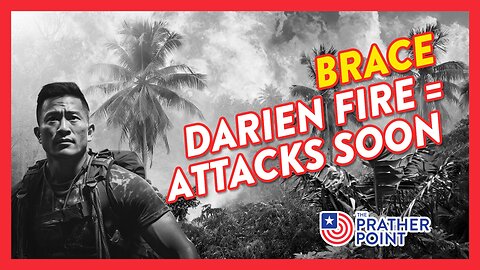 BRACE! DARIEN FIRE = EVIDENCE DESTRUCTION = ATTACKS IMMINENT!