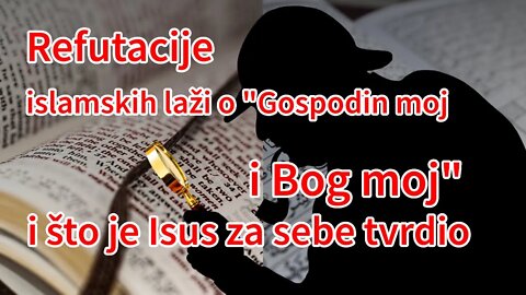 Refutacije islamskih laži o "Gospodin moj i Bog moj" i Isusovoj smrti | Pax Vobiscum