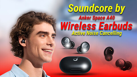 Best Wireless Earbuds 2023 | Soundcore by Anker Space A40 Auto Adjustable Active Noise Cancelling
