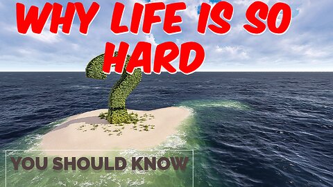 Unraveling Life's Complexities: Why is Life So Hard?