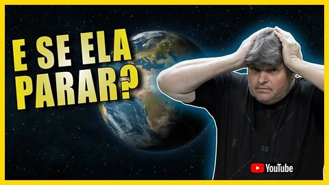 PORQUE NÃO PERCEBEMOS O MOVIMENTO DA TERRA? O QUE ACONTECE SE ELA PARAR?