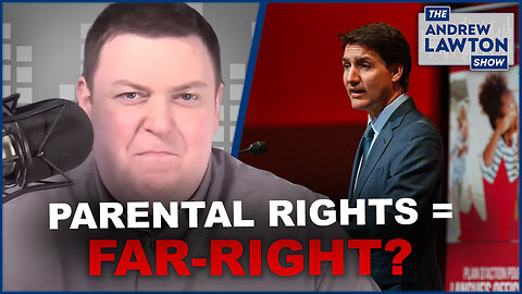 Trudeau thinks parental rights are "far-right"
