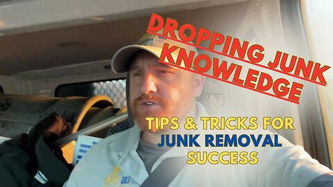 DROPPING JUNK KNOWLEDGE - Junk Removal Tips & Tricks!