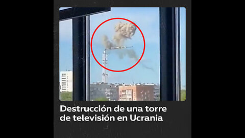 Captan la caída de una torre de televisión en ciudad ucraniana