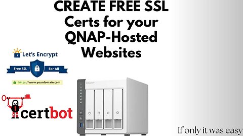 QNAP Hosting Websites Part 2: Using Let's Encrypt Certbot to get a free SSL Cert for the website
