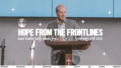 Hope From the Frontlines | Kelly Shackelford