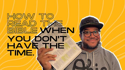 How to Read the Bible When You Don't Have the Time