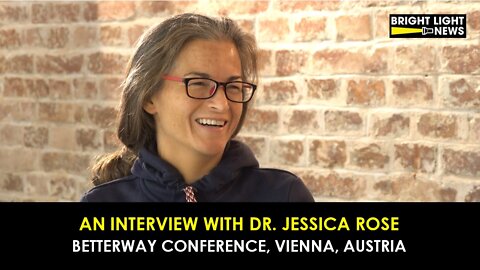 An Interview With Dr. Jessica Rose (Better Way Conference, Vienna, Austria)