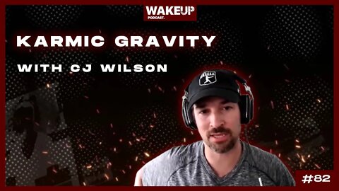 What is Karmic Gravity? Ep 82 with CJ Wilson.