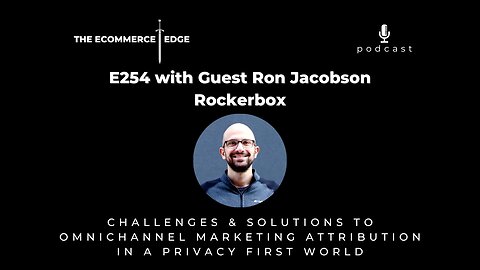 E254: CHALLENGES & SOLUTIONS TO OMNICHANNEL MARKETING ATTRIBUTION IN A PRIVACY FIRST WORLD
