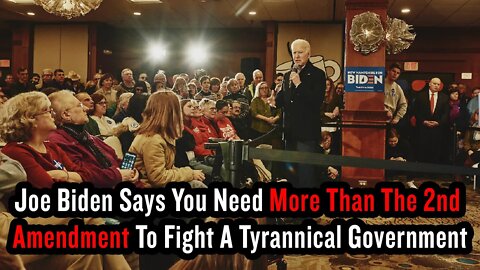 Joe Biden Says You Need More Than The 2nd Amendment To Fight A Tyrannical Government