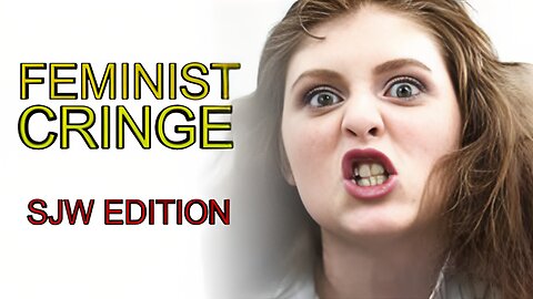 BEST FEMINIST CRINGE COMPILATION (CRAZY SJW EDITION)