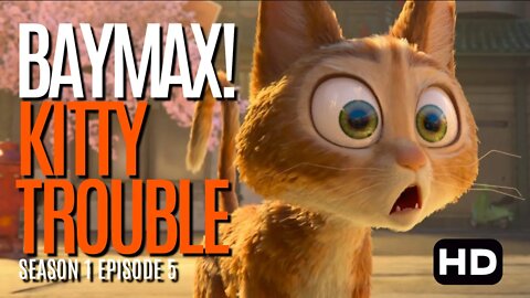 Baymax! | Kitty Trouble | Season 1 Episode 5