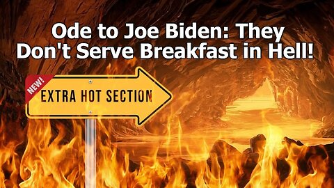 Ode to Joe Biden: They Don't Serve Breakfast in Hell!