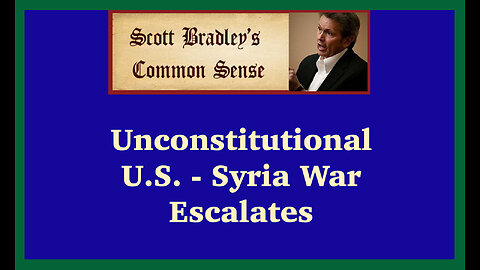 Unconstitutional U.S. - Syrian War Escalates