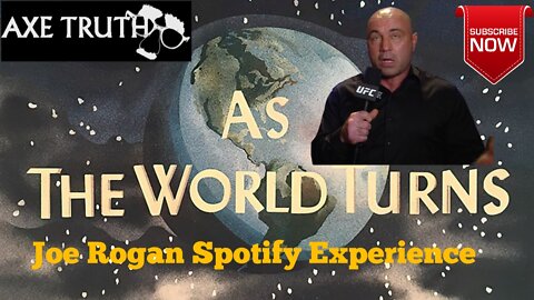 1/31/22 Manic Monday – As The World Turns Joe Rogan Spotify Experience