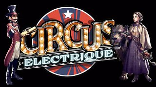 Circus Electrique - ep3 - First Look!