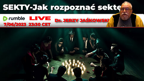 7/06/23 | LIVE 23:30 CEST Dr. JERZY JAŚKOWSKI | SEKTY-Jak rozpoznać sektę -