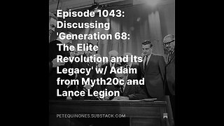 Episode 1043: Discussing 'Generation 68: ' w/ Adam from Myth20c and Lance Legion