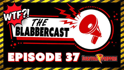 The Blabbercast 37: Ultra-MAGA, The World Economic Forum & Propaganda