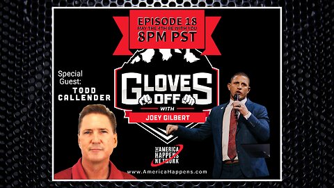 Gloves Off Episode 18 w Special Guest Todd Callender