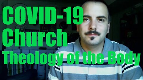 COVID-19 and Church through a Theology of the Body Lens