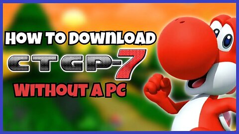 How To Get CTGP 7 WITHOUT a PC