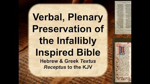 Historical & Biblical Evidence for Perfect Preservation of Scripture (OT / NT Hebrew / Greek / KJV)