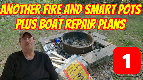 Another Fire And Smart Pots Plus Boat Repair Plans Part 1