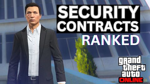 SECURITY CONTRACTS RANKED FROM WORST TO BEST: GTA ONLINE