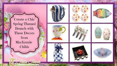 Teelie Turner | Create a Chic Spring-Themed Brunch with These Decors from MacKenzie-Childs